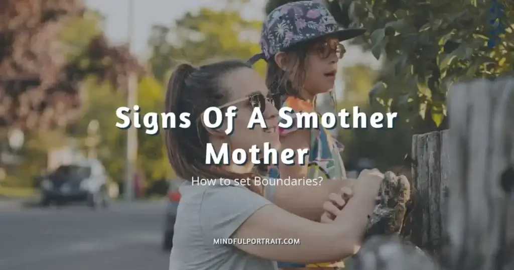 Signs Of A Smother Mother: How to set Boundaries from Smothering Mother